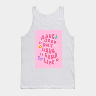 Have A Good Day Have A Good Life Tank Top